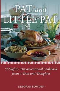 Cover image for Pat and Little Pat: A Slightly Unconventional Cookbook from a Dad and Daughter