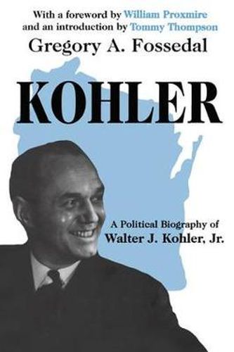 Cover image for Kohler: A Political Biography of Walter J.Kohler, Jr.