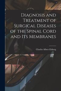 Cover image for Diagnosis and Treatment of Surgical Diseases of the Spinal Cord and Its Membranes