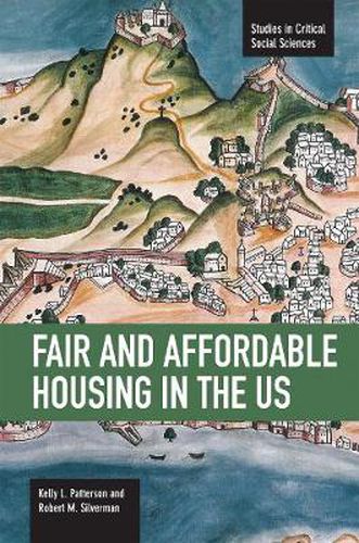 Fair And Affordable Housing In The Us: Trends, Outcomes, Future Directions: Studies in Critical Social Sciences, Volume 33