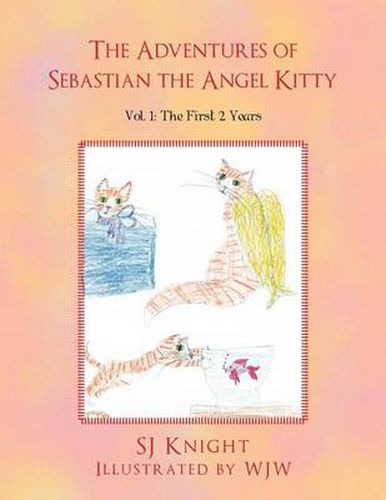 Cover image for The Adventures of Sebastian the Angel Kitty: Vol. 1: The First 2 Years