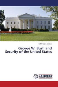Cover image for George W. Bush and Security of the United States