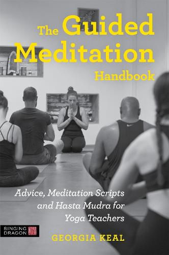 Cover image for The Guided Meditation Handbook: Advice, Meditation Scripts and Hasta Mudra for Yoga Teachers