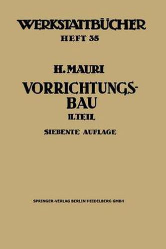 Der Vorrichtungsbau: Zweiter Teil: Typische Allgemein Verwendbare Vorrichtungen (Konstruktive Grundsatze, Beispiele, Fehler)