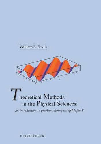 Cover image for Theoretical Methods in the Physical Sciences: An introduction to problem solving using Maple V