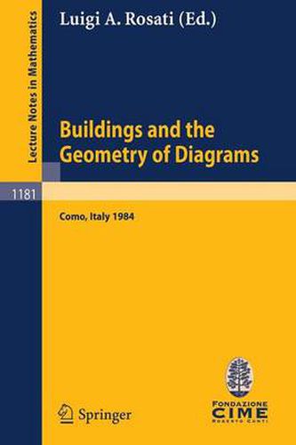 Cover image for Buildings and the Geometry of Diagrams: Lectures given at the 3rd 1984 Session of the Centro Inter- nazionale Matematico Estivo (C.I.M.E.) held at Como, Italy, August 26 - September 4, 1984