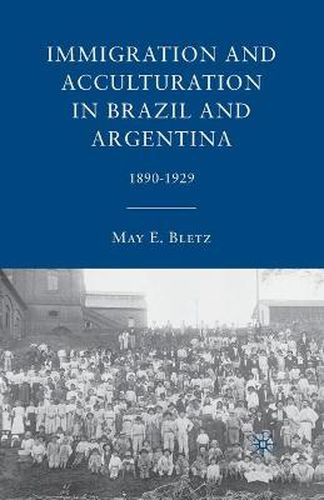 Cover image for Immigration and Acculturation in Brazil and Argentina: 1890-1929