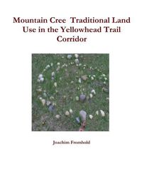 Cover image for Mountain Cree Traditional Land Use in the Yellowhead Trail Corridor