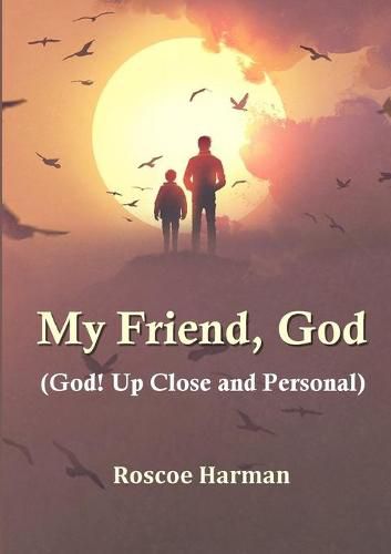 Cover image for My Friend, God (God! Up Close and Personal)