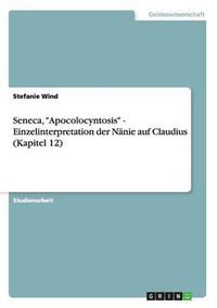 Cover image for Seneca, Apocolocyntosis - Einzelinterpretation der Nanie auf Claudius (Kapitel 12)