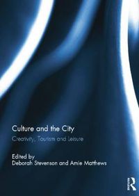 Cover image for Culture and the City: Creativity, Tourism, Leisure