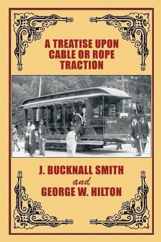 Cover image for A Treatise Upon Cable or Rope Traction as Applied to the Working of Street and Other Railways