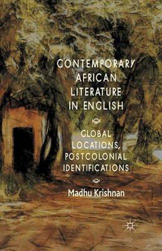 Cover image for Contemporary African Literature in English: Global Locations, Postcolonial Identifications