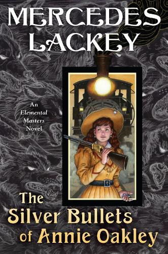 Cover image for The Silver Bullets of Annie Oakley: An Elemental Masters Novel
