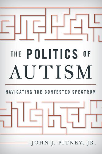Cover image for The Politics of Autism: Navigating The Contested Spectrum