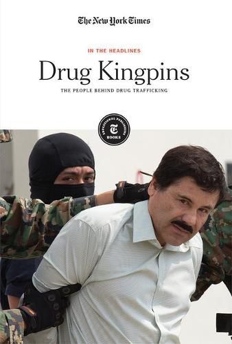 Drug Kingpins: The People Behind Drug Trafficking