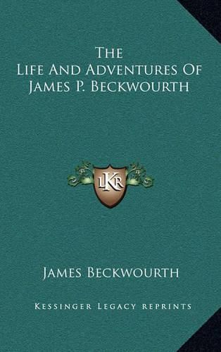 The Life and Adventures of James P. Beckwourth