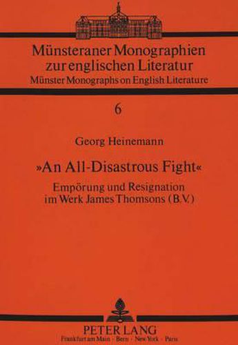 Cover image for -An All-Disastrous Fight-: Empoerung Und Resignation Im Werk James Thomsons (B.V.)