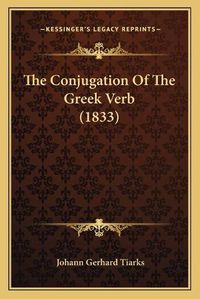 Cover image for The Conjugation of the Greek Verb (1833)