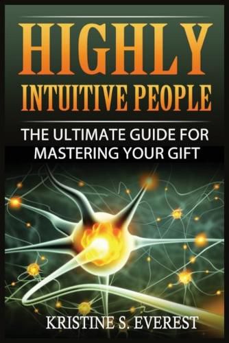 Cover image for Highly Intuitive People: The Ultimate Guide For Mastering Your Gift