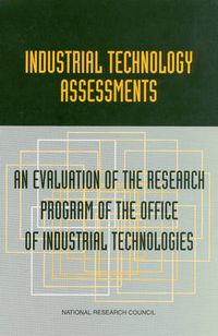 Cover image for Industrial Technology Assessments: An Evaluation of the Research Program of the Office of Industrial Technologies