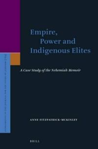 Cover image for Empire, Power and Indigenous Elites: A Case Study of the Nehemiah Memoir