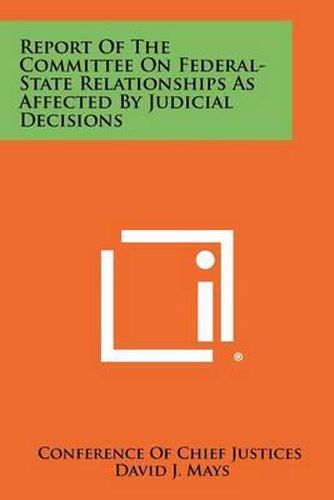 Cover image for Report of the Committee on Federal-State Relationships as Affected by Judicial Decisions