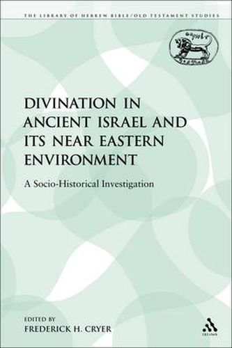 Cover image for Divination in Ancient Israel and its Near Eastern Environment: A Socio-Historical Investigation