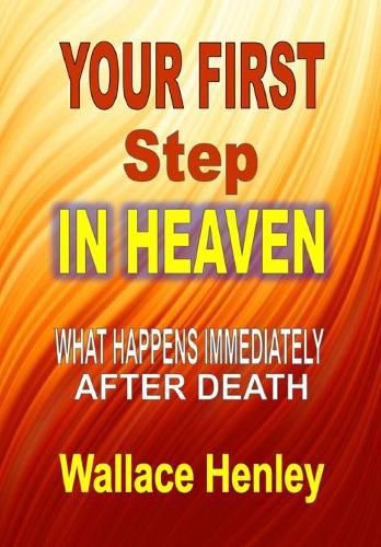 Cover image for Your First Step in Heaven: What Happens Immediately After Death