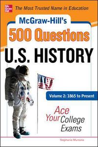 Cover image for McGraw-Hill's 500 U.S. History Questions, Volume 2: 1865 to Present: Ace Your College Exams