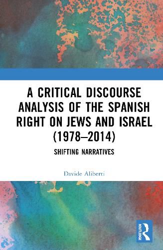 Cover image for A Critical Discourse Analysis of the Spanish Right on Jews and Israel (1978-2014)