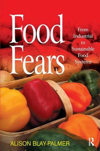 Cover image for Food Fears: From Industrial to Sustainable Food Systems