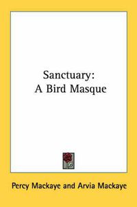 Cover image for Sanctuary: A Bird Masque