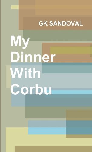 Cover image for My Dinner With Corbu