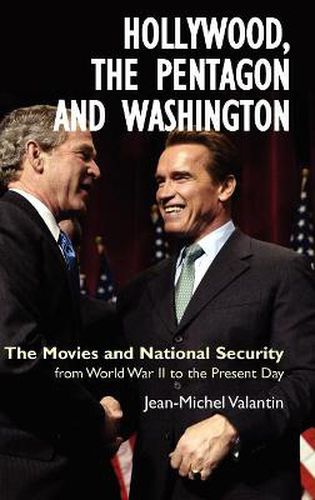 Cover image for Hollywood, the Pentagon and Washington: The Movies and National Security from World War II to the Present Day