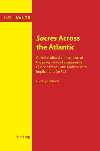 Cover image for Sacres Across the Atlantic: An intercultural comparison of the pragmatics of swearing in Quebec French and Maltese with implications for FLE