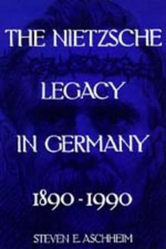 Cover image for The Nietzsche Legacy in Germany: 1890 - 1990