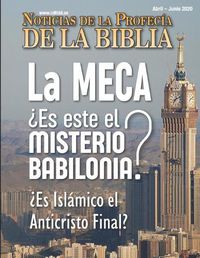 Cover image for Noticias de Profecia de la Biblia Abril-Junio 2020: La MECA ?Es este el Misterio Babilonia? ?Es islamico el Anticristo Final?