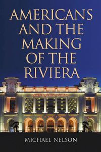 Cover image for Americans and the Making of the Riviera