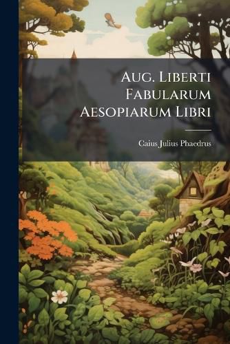 Cover image for Aug. Liberti Fabularum Aesopiarum Libri
