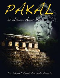 Cover image for Pakal: El Ultimo Angel Maya
