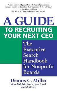 Cover image for A Guide to Recruiting Your Next CEO: The Executive Search Handbook for Nonprofit Boards