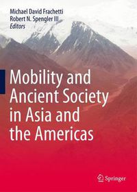 Cover image for Mobility and Ancient Society in Asia and the Americas