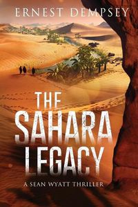 Cover image for The Sahara Legacy: A Sean Wyatt Thriller