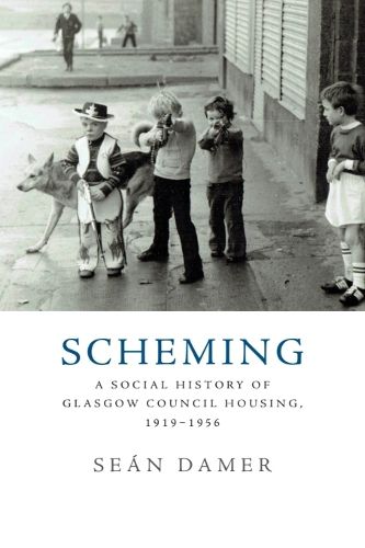 Cover image for Scheming: A Social History of Glasgow Council Housing, 1919-1956