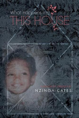 Cover image for What Happens in This House: A Memoir of Strength