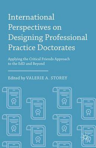 Cover image for International Perspectives on Designing Professional Practice Doctorates: Applying the Critical Friends Approach to the EdD and Beyond