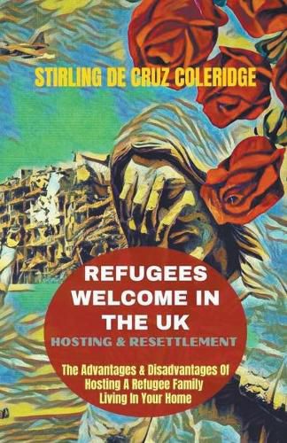 Cover image for Refugees Welcome In The UK: Hosting & Resettlement The Advantages & Disadvantages Of Hosting A Refugee Family Living In Your Home