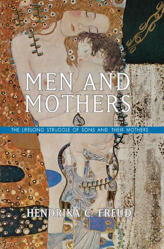 Cover image for Men and Mothers: The Lifelong Struggle of Sons and Their Mothers