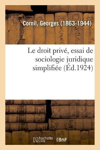 Le Droit Prive, Essai de Sociologie Juridique Simplifiee